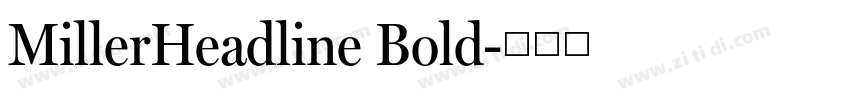 MillerHeadline Bold字体转换 MillerHeadline Bold字体转换